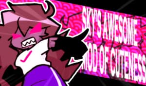 FNF: Sky’s Awesome Mod of Cuteness!!